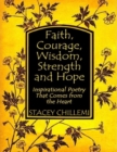 Image for Faith, Courage, Wisdom, Strength and Hope: Inspirational Poetry That Comes from the Heart
