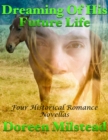 Image for Dreaming of His Future Life: Four Historical Romance Novellas
