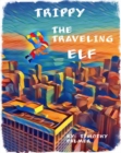 Image for TRIPPY THE TRAVELING ELF: Elf that travels