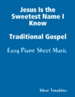 Image for Jesus Is the Sweetest Name I Know Traditional Gospel - Easy Piano Sheet Music