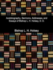 Image for Autobiography, Sermons, Addresses, and Essays of Bishop L. H. Holsey, D. D.
