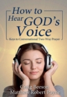 Image for How to Hear God&#39;s Voice : Keys to Conversational Two-Way Prayer
