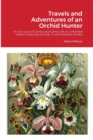 Image for Travels and Adventures of an Orchid Hunter : An Account of Canoe and Camp Life in Colombia While Collecting Orchids in the Northern Andes