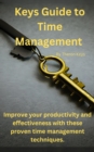 Image for Keys Guide to Time Management: Master Your Time: A Step-by-Step Guide to Improved Productivity and Effectiveness