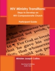 Image for HIV Ministry Transitions : Steps to Develop an HIV-Compassionate Church (Participant Guide/BW)