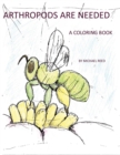 Image for Arthropods are Needed : A Coloring Book
