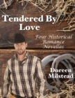 Image for Tendered By Love: Four Historical Romance Novellas