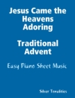 Image for Jesus Came the Heavens Adoring Traditional Advent - Easy Piano Sheet Music