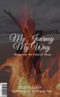 Image for My Journey, My Way: Rising from the Ashes of Abuse, OptiMysing in a world gone Mad