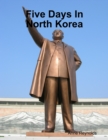 Image for Five Days In North Korea