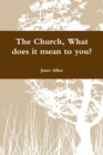 Image for The Church, What does it mean to you?