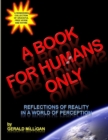Image for A Book For Humans Only (Reflections of Reality In a World of Perception)