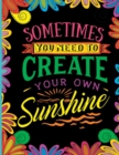 Image for Sometimes You Need to Create Your Own Sunshine
