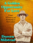 Image for Golden Opportunity for Love: Four Historical Romance Novellas