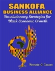 Image for Sankofa Business Alliance: &amp;quot;Revolutionary Strategies for Black Economic Growth