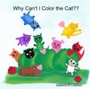 Image for Why Can&#39;t I Color the Cat