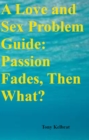 Image for Love and Sex Problem Guide: Passion Fades, then What?