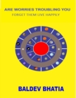 Image for Are Worries Troubling You? -   Forget Them Live Happily