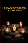 Image for The Advent Graces: A Prayer Guide