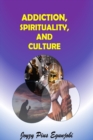 Image for Addiction, Spirituality, and Culture