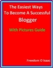 Image for Easiest Ways to Become a Successful  Blogger With Pictures Guide