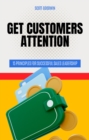 Image for Get Customers Attention: 15 Principles for Successful Sales Leadership