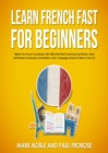 Image for Learn French Fast for Beginners: Master Your French Vocabulary with 1000 of the Most Commonly Used Words, Verbs and Phrases in Everyday Conversation. Level 1 Language Lessons to Listen in Your Car.