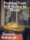 Image for Putting Your Hat Down At Home: Four Historical Romance Novellas