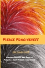 Image for Fierce Forgiveness : Finding Freedom and Identity Though God&#39;s Fierce Forgiveness