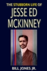 Image for The Stubborn Life of Jesse Ed McKinney