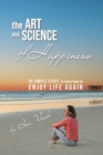Image for Art and Science of Happiness: 10 simple steps to learn how to enjoy life again