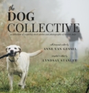 Image for The Dog Collective : a collection of short stories and photography inspired by lovable pups