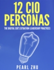 Image for 12 CIO Personas: The Digital CIO&#39;s Situational Leadership Practices
