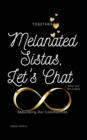Image for Melanated Sistas Let&#39;s Chat: Together Rebuilding Our Communities