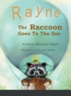 Image for Rayne the Raccoon Goes To the Zoo