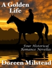 Image for Golden Life: Four Historical Romance Novellas