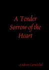 Image for A Tender Sorrow of the Heart
