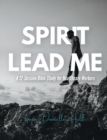 Image for Spirit Lead Me : A 12-Session Bible Study for Healthcare Workers