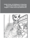Image for Chibi Girls : A Children&#39;s Coloring Book 100 Chibi Girls Coloring Pages 4 Years and up (Edition:5)