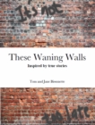 Image for These Waning Walls