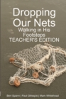 Image for Dropping Our Nets: Walking in His Footsteps Teacher&#39;s Edition