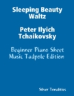 Image for Sleeping Beauty Waltz Peter Ilyich Tchaikovsky - Beginner Piano Sheet Music Tadpole Edition
