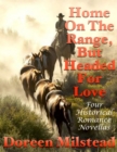 Image for Home On the Range, But Headed for Love: Four Historical Romance Novellas