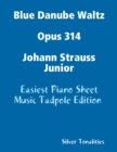 Image for Blue Danube Waltz Opus 314 Johann Strauss Junior - Easiest Piano Sheet Music Tadpole Edition