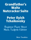 Image for Grandfather&#39;s Waltz Nutcracker Suite Peter Ilyich Tchaikovsky - Beginner Piano Sheet Music Tadpole Edition