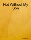 Image for Not Without My Son
