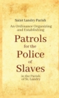 Image for An Ordinance Organizing and Establishing Patrols for the Police of Slaves in the Parish of St. Landry
