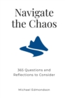Image for Navigate the Chaos : 365 Questions to Help You Leverage Your Mind, Body, and Spirit