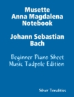 Image for Musette Anna Magdalena Notebook Johann Sebastian Bach - Beginner Piano Sheet Music Tadpole Edition