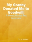 Image for My Granny Donated Me to Goodwill - A Wrong Headed Boy Chronicle